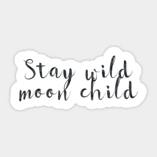 Stay wild moon child Sticker